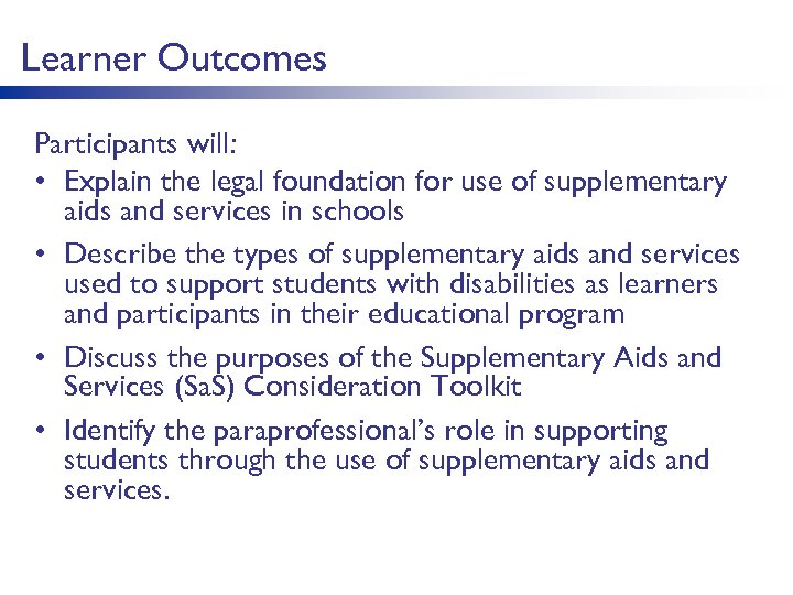 Learner Outcomes Participants will: • Explain the legal foundation for use of supplementary aids