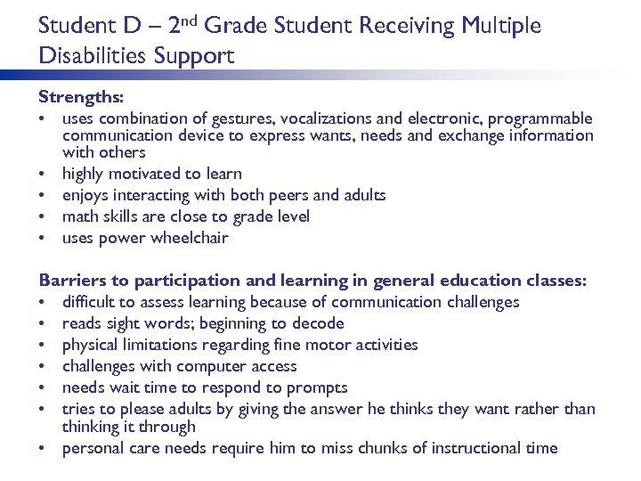 Student D – 2 nd Grade Student Receiving Multiple Disabilities Support Strengths: • uses