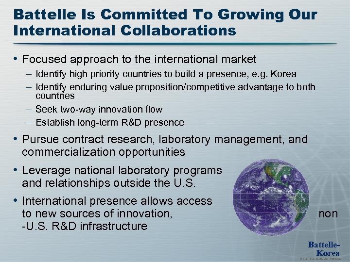 Battelle Is Committed To Growing Our International Collaborations • Focused approach to the international