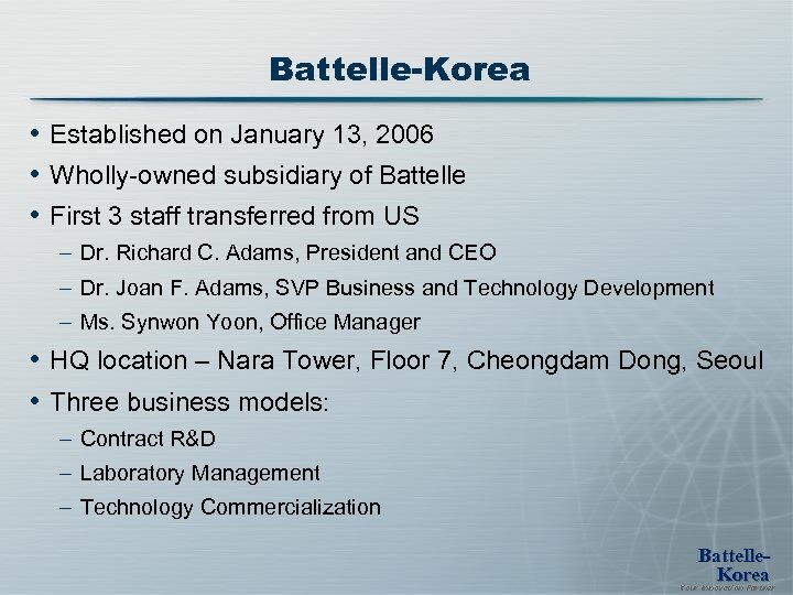 Battelle-Korea • Established on January 13, 2006 • Wholly-owned subsidiary of Battelle • First