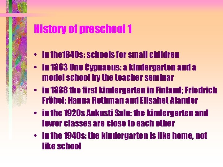 History of preschool 1 • in the 1840 s: schools for small children •