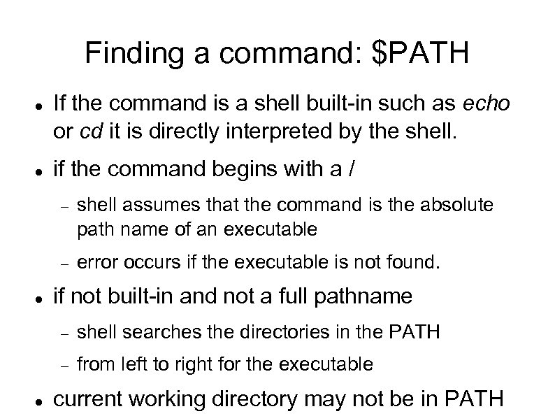 Finding a command: $PATH If the command is a shell built-in such as echo