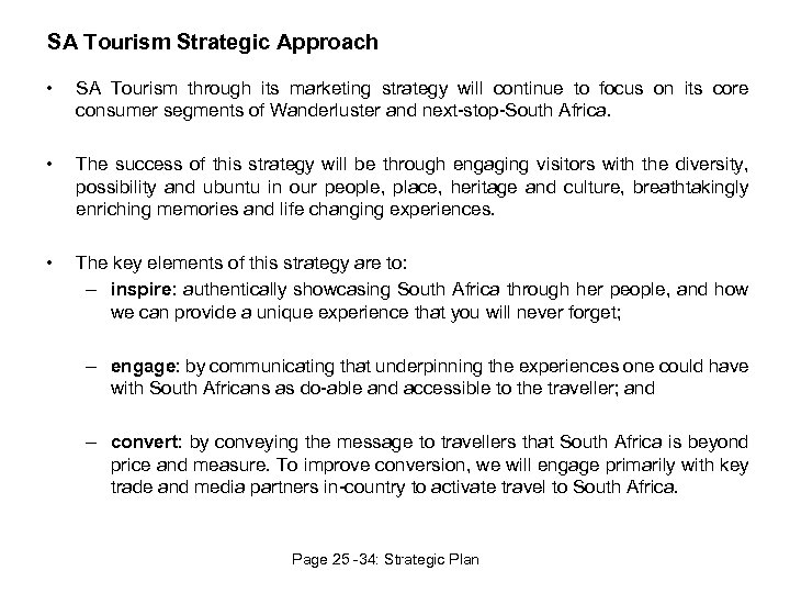 SA Tourism Strategic Approach • SA Tourism through its marketing strategy will continue to