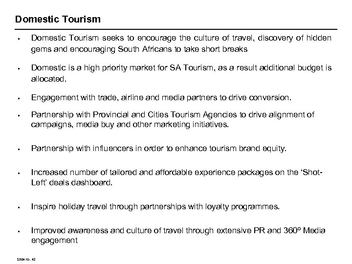 Domestic Tourism • • Domestic Tourism seeks to encourage the culture of travel, discovery