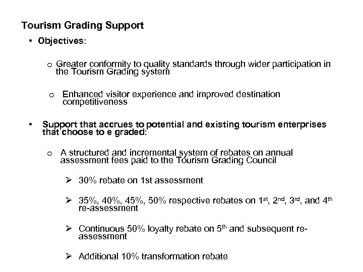 Tourism Grading Support • Objectives: o Greater conformity to quality standards through wider participation