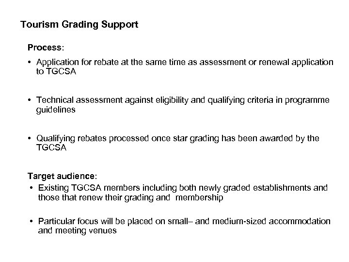 Tourism Grading Support Process: • Application for rebate at the same time as assessment