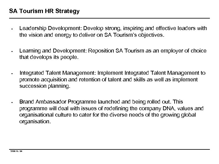 SA Tourism HR Strategy • • Leadership Development: Develop strong, inspiring and effective leaders