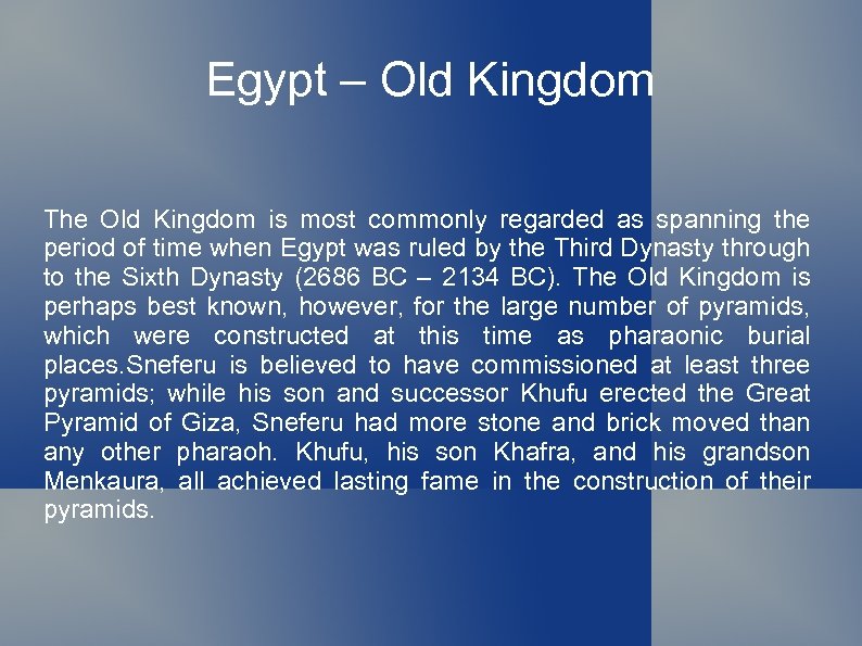 Egypt – Old Kingdom The Old Kingdom is most commonly regarded as spanning the