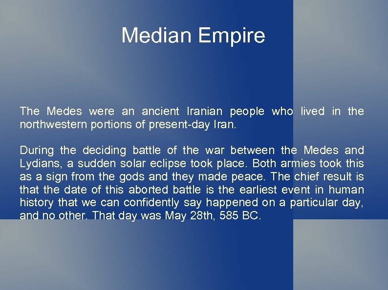 Median Empire The Medes were an ancient Iranian people who lived in the northwestern