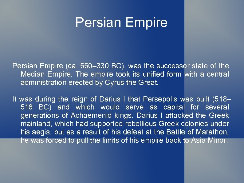 Persian Empire (ca. 550– 330 BC), was the successor state of the Median Empire.