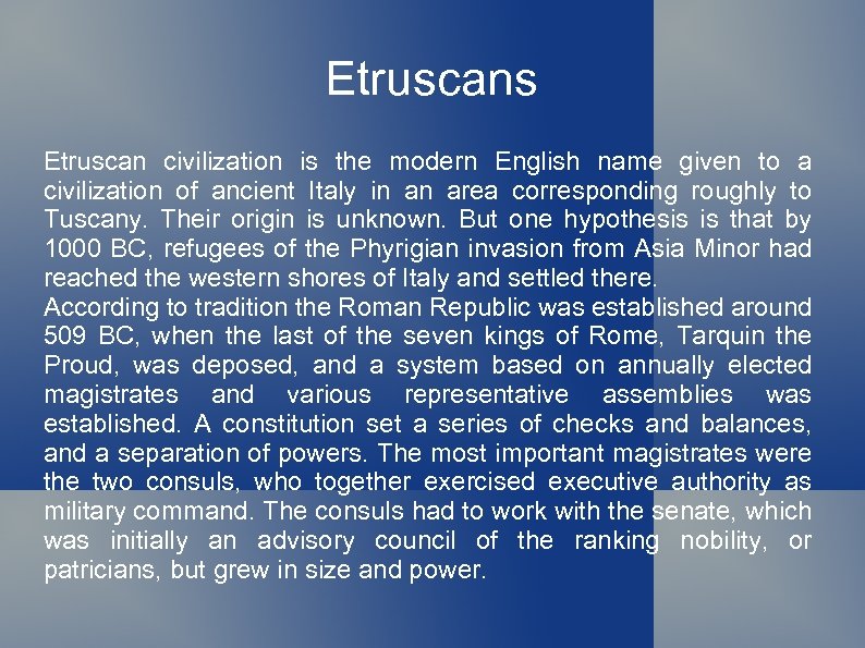Etruscans Etruscan civilization is the modern English name given to a civilization of ancient