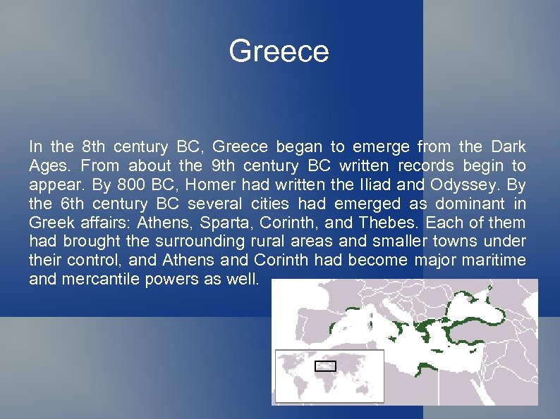 Greece In the 8 th century BC, Greece began to emerge from the Dark