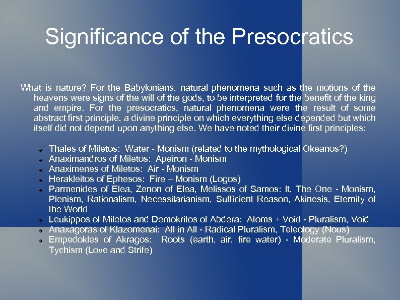 Significance of the Presocratics What is nature? For the Babylonians, natural phenomena such as