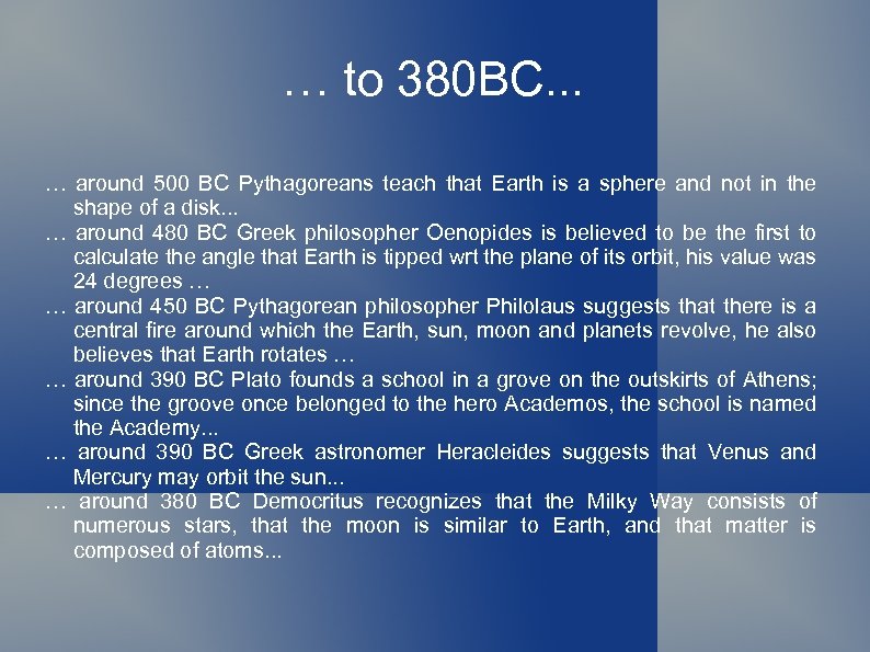 … to 380 BC. . . … around 500 BC Pythagoreans teach that Earth