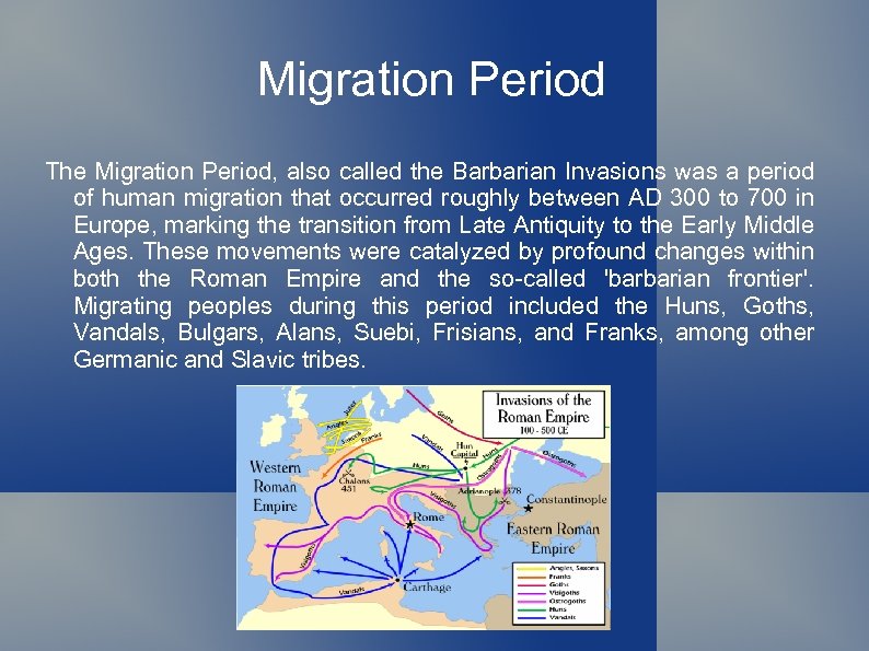 Migration Period The Migration Period, also called the Barbarian Invasions was a period of