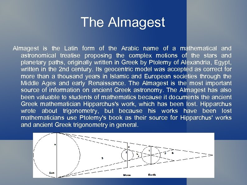 The Almagest is the Latin form of the Arabic name of a mathematical and
