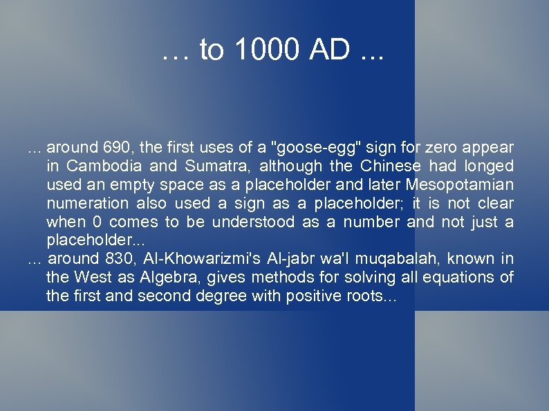 … to 1000 AD. . . around 690, the first uses of a 