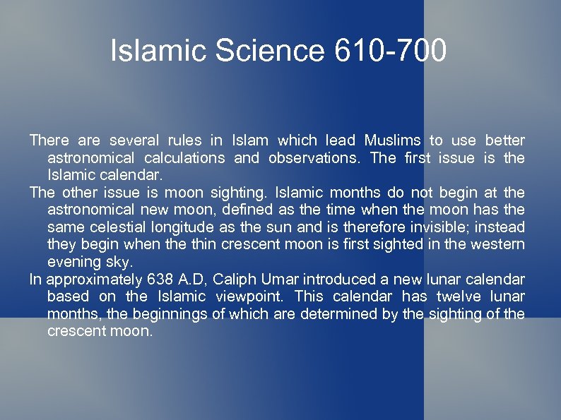 Islamic Science 610 -700 There are several rules in Islam which lead Muslims to