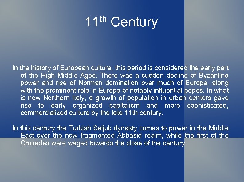 11 th Century In the history of European culture, this period is considered the