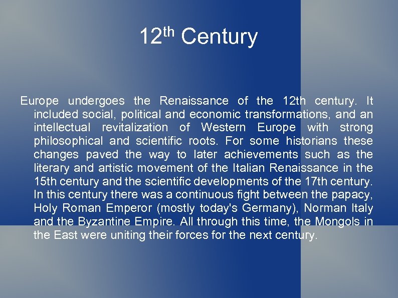 12 th Century Europe undergoes the Renaissance of the 12 th century. It included