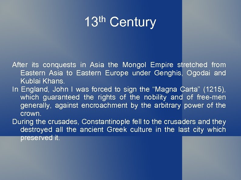 13 th Century After its conquests in Asia the Mongol Empire stretched from Eastern