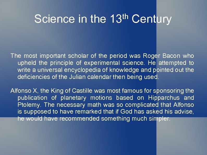 Science in the 13 th Century The most important scholar of the period was