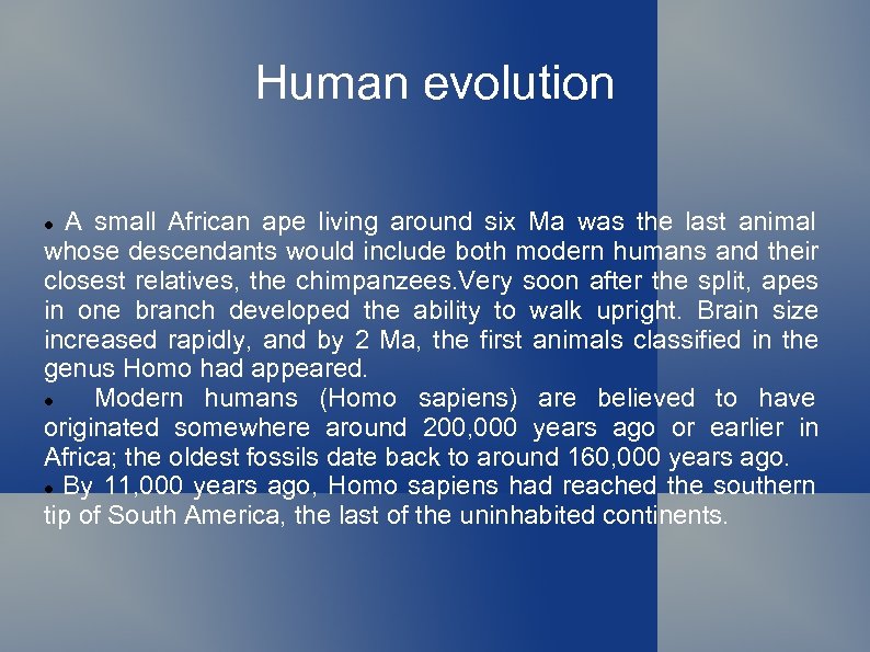 Human evolution A small African ape living around six Ma was the last animal
