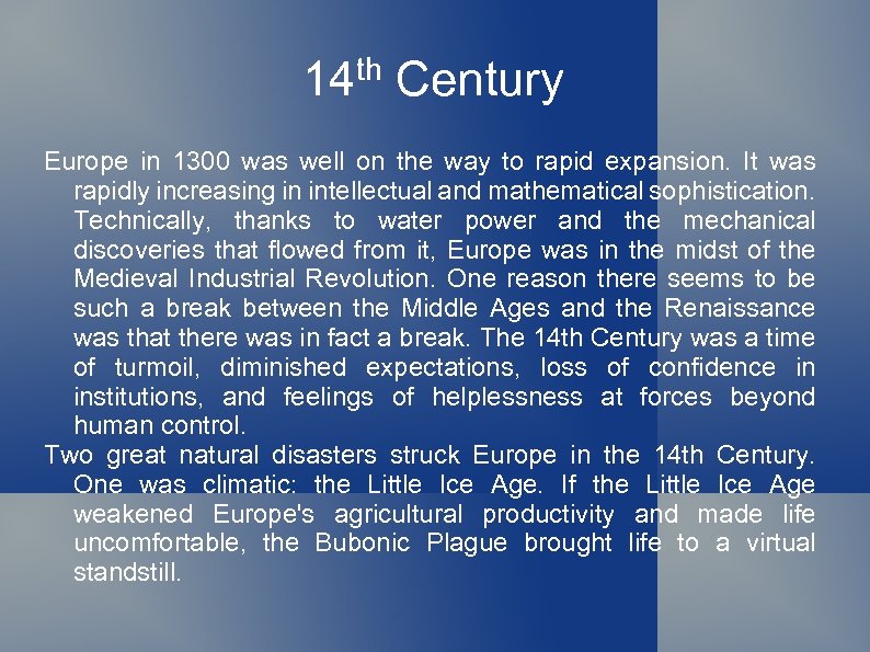 14 th Century Europe in 1300 was well on the way to rapid expansion.