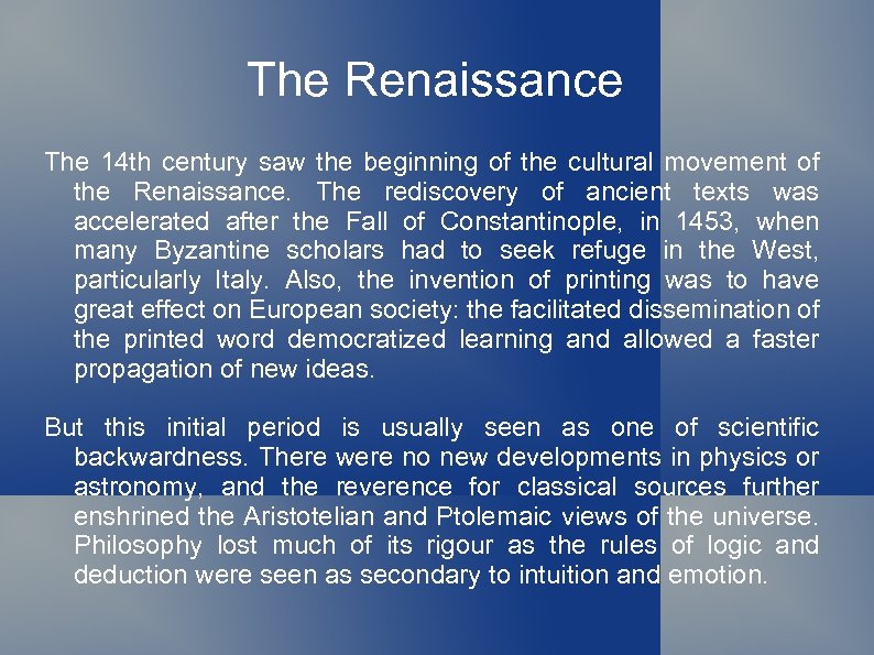 The Renaissance The 14 th century saw the beginning of the cultural movement of