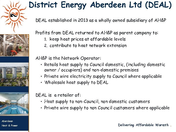 District Energy Aberdeen Ltd (DEAL) DEAL established in 2013 as a wholly owned subsidiary