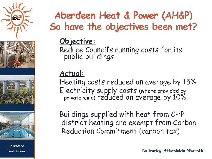 Aberdeen Heat & Power (AH&P) So have the objectives been met? Objective: Reduce Council’s