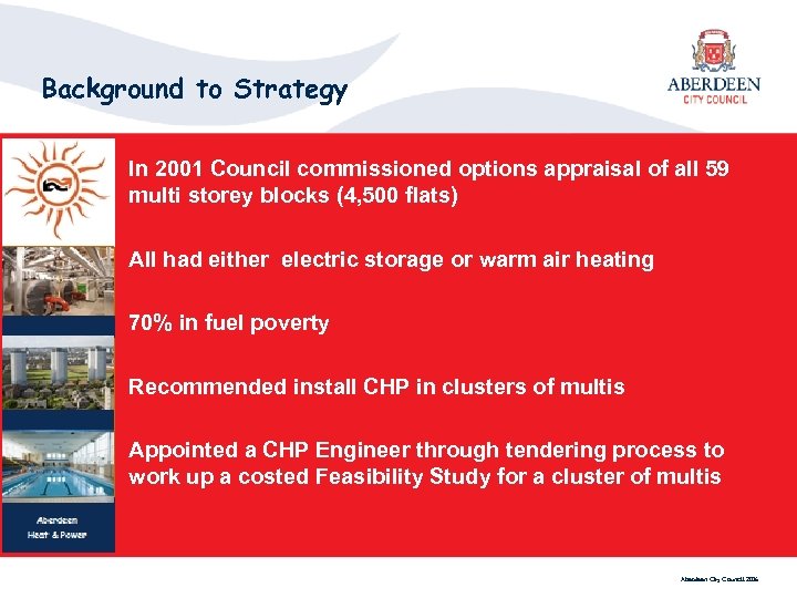 Background to Strategy In 2001 Council commissioned options appraisal of all 59 multi storey