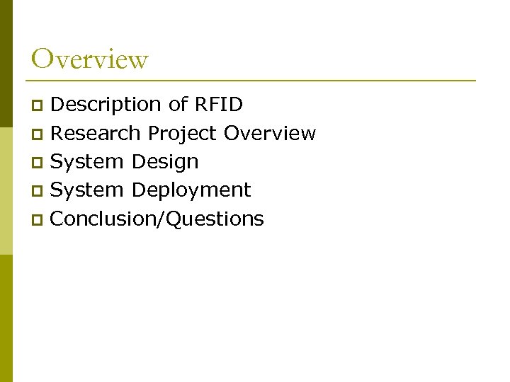 Overview Description of RFID p Research Project Overview p System Design p System Deployment