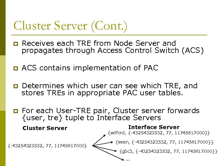 Cluster Server (Cont. ) p Receives each TRE from Node Server and propagates through