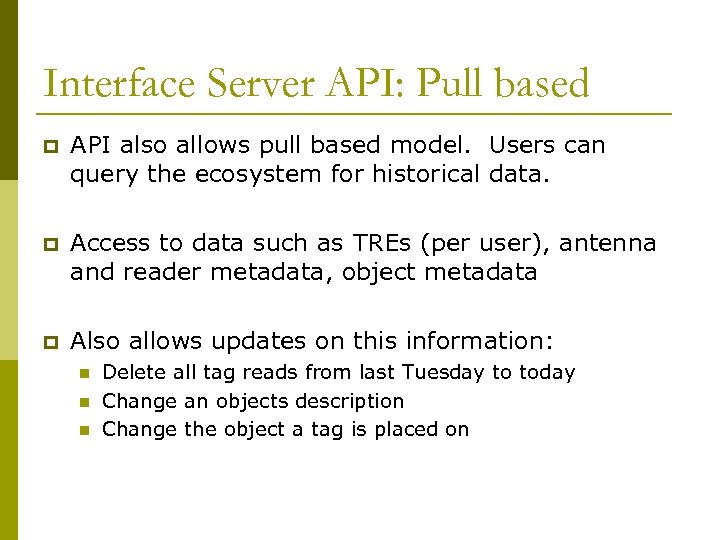 Interface Server API: Pull based p API also allows pull based model. Users can