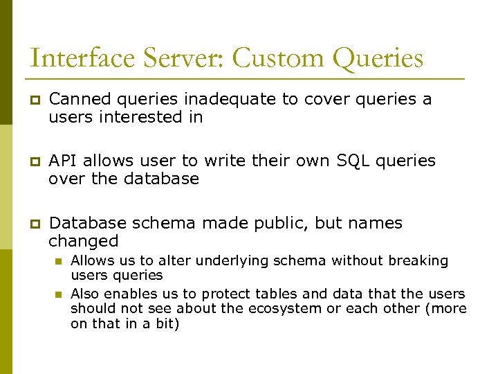 Interface Server: Custom Queries p Canned queries inadequate to cover queries a users interested