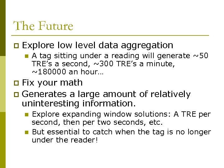 The Future p Explore low level data aggregation n A tag sitting under a