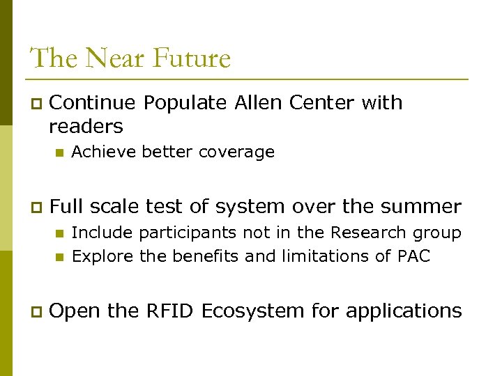 The Near Future p Continue Populate Allen Center with readers n p Full scale