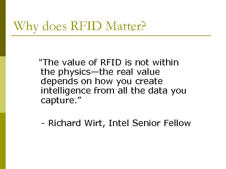 Why does RFID Matter? "The value of RFID is not within the physics—the real