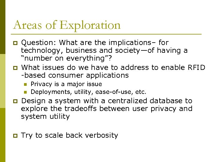 Areas of Exploration p p Question: What are the implications– for technology, business and
