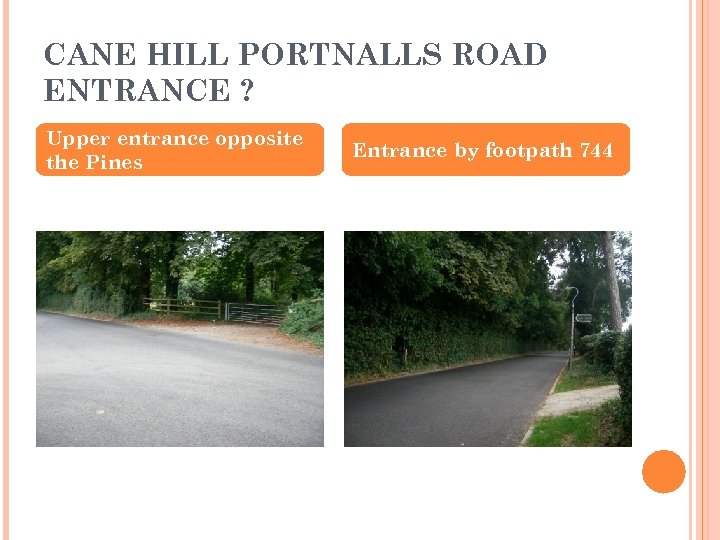 CANE HILL PORTNALLS ROAD ENTRANCE ? Upper entrance opposite the Pines Entrance by footpath