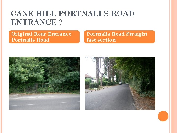 CANE HILL PORTNALLS ROAD ENTRANCE ? Original Rear Entrance Portnalls Road Straight fast section