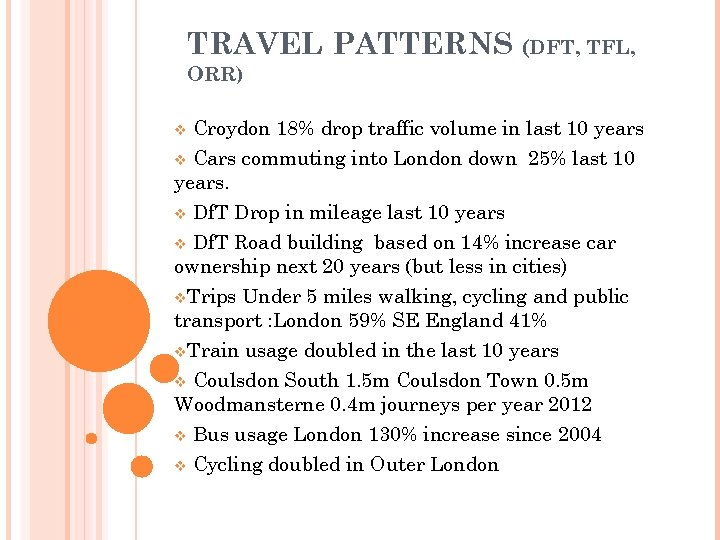 TRAVEL PATTERNS (DFT, TFL, ORR) Croydon 18% drop traffic volume in last 10 years