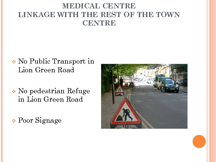 MEDICAL CENTRE LINKAGE WITH THE REST OF THE TOWN CENTRE v No Public Transport