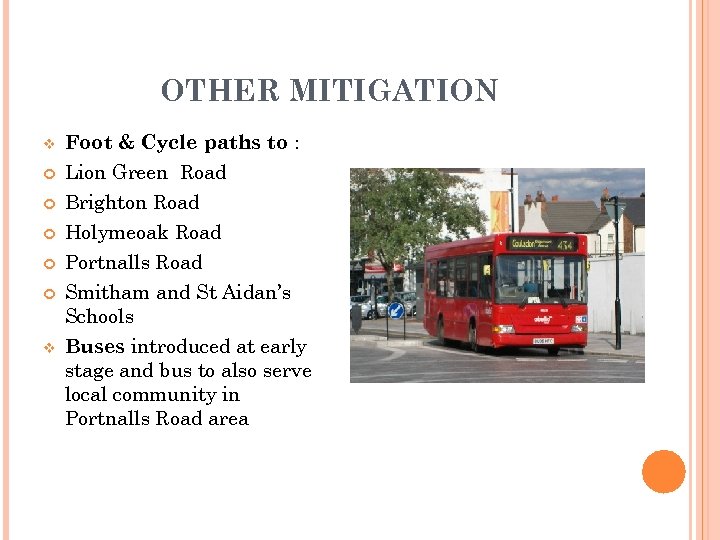 OTHER MITIGATION v Foot & Cycle paths to : Lion Green Road Brighton Road