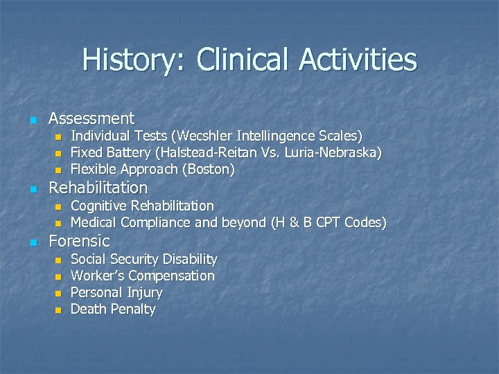 History: Clinical Activities n Assessment n n Rehabilitation n Individual Tests (Wecshler Intellingence Scales)