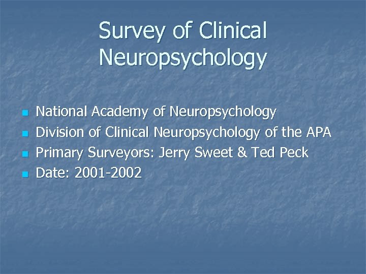 Survey of Clinical Neuropsychology n n National Academy of Neuropsychology Division of Clinical Neuropsychology