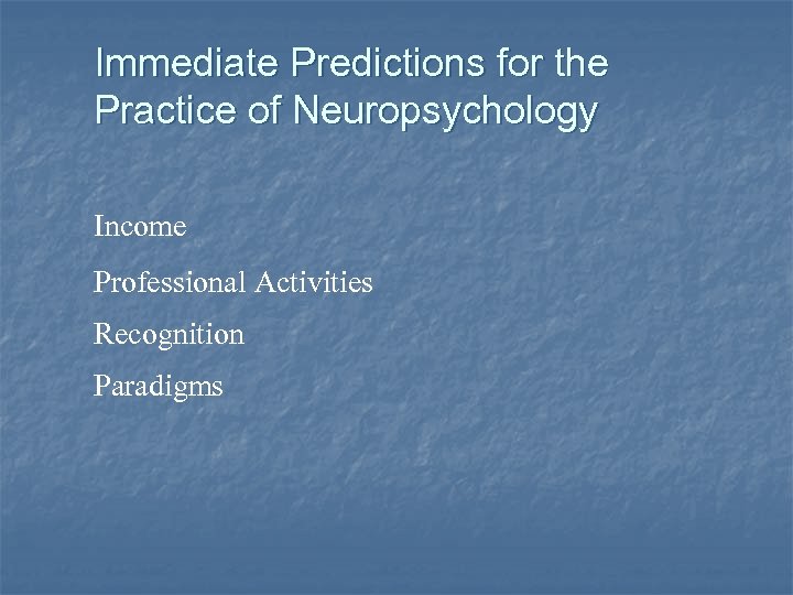 Immediate Predictions for the Practice of Neuropsychology Income Professional Activities Recognition Paradigms 