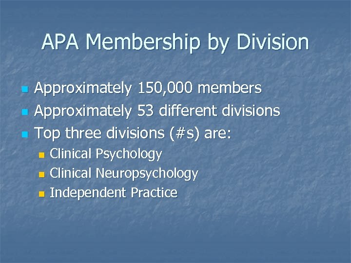 APA Membership by Division n Approximately 150, 000 members Approximately 53 different divisions Top