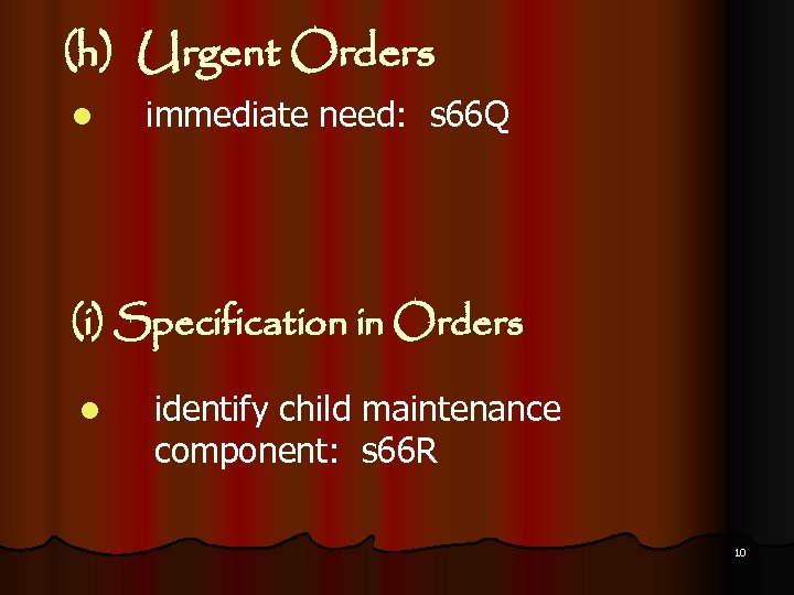 (h) Urgent Orders l immediate need: s 66 Q (i) Specification in Orders l
